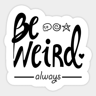 Always be weird Sticker